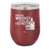 Pour Me Whiskey and Tell Me I'm Pretty - Laser Engraved Stainless Steel Drinkware - 2501 -