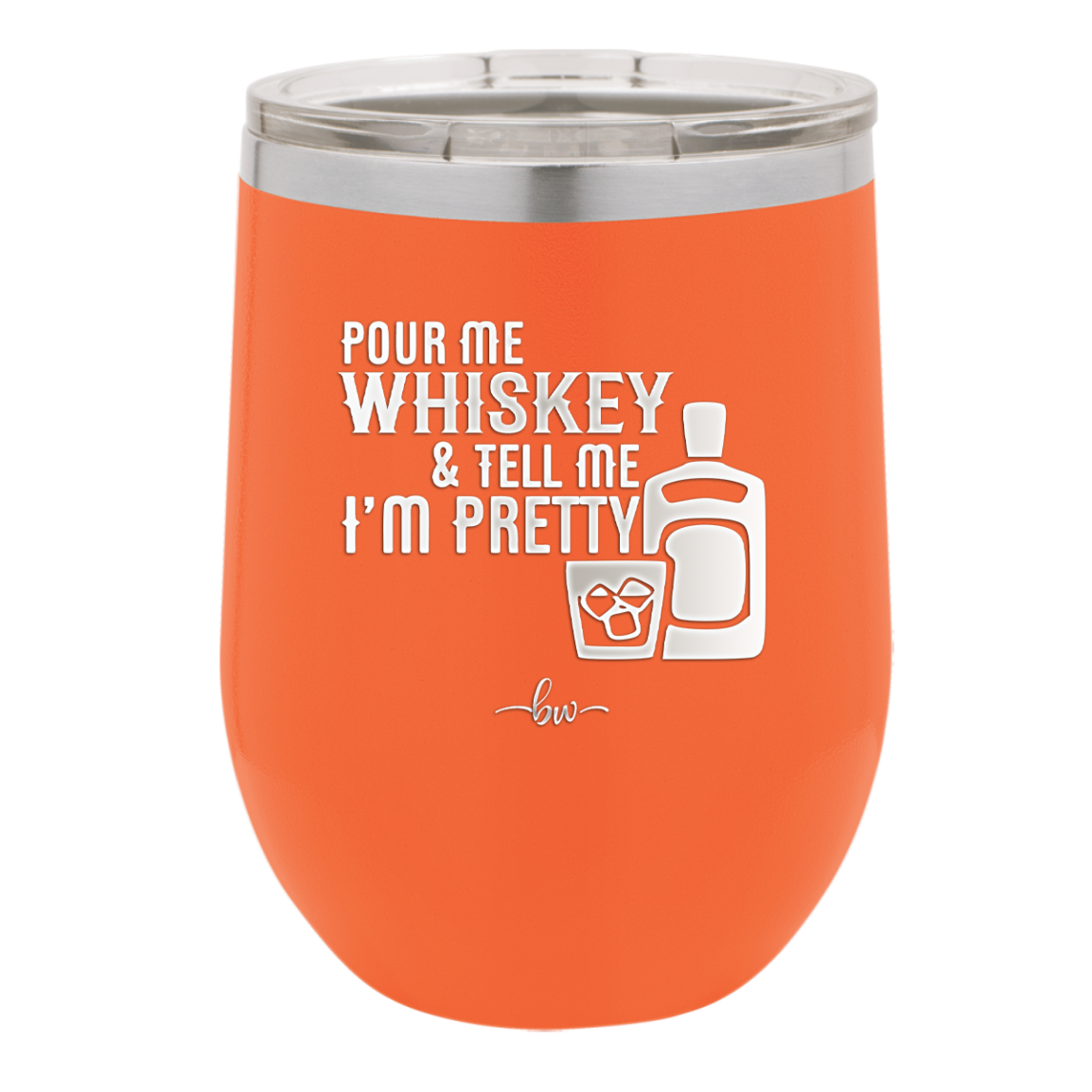 Pour Me Whiskey and Tell Me I'm Pretty - Laser Engraved Stainless Steel Drinkware - 2501 -