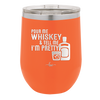 Pour Me Whiskey and Tell Me I'm Pretty - Laser Engraved Stainless Steel Drinkware - 2501 -