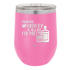Pour Me Whiskey and Tell Me I'm Pretty - Laser Engraved Stainless Steel Drinkware - 2501 -