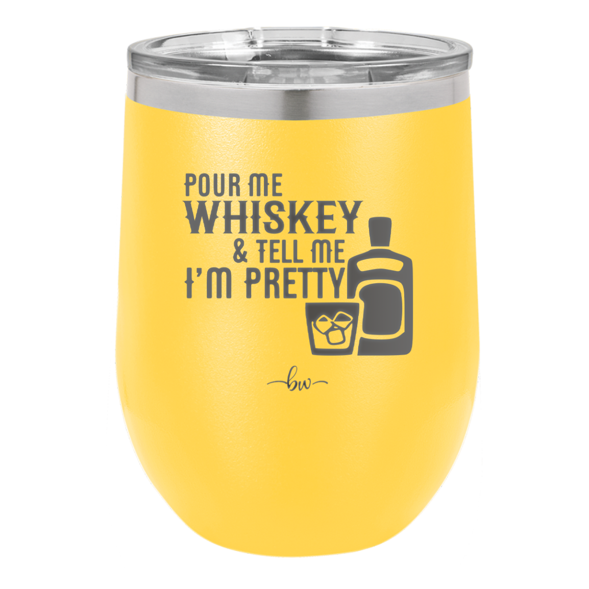 Pour Me Whiskey and Tell Me I'm Pretty - Laser Engraved Stainless Steel Drinkware - 2501 -