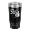 Pour Me Whiskey and Tell Me I'm Pretty - Laser Engraved Stainless Steel Drinkware - 2501 -