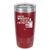 Pour Me Whiskey and Tell Me I'm Pretty - Laser Engraved Stainless Steel Drinkware - 2501 -