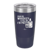Pour Me Whiskey and Tell Me I'm Pretty - Laser Engraved Stainless Steel Drinkware - 2501 -