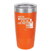 Pour Me Whiskey and Tell Me I'm Pretty - Laser Engraved Stainless Steel Drinkware - 2501 -