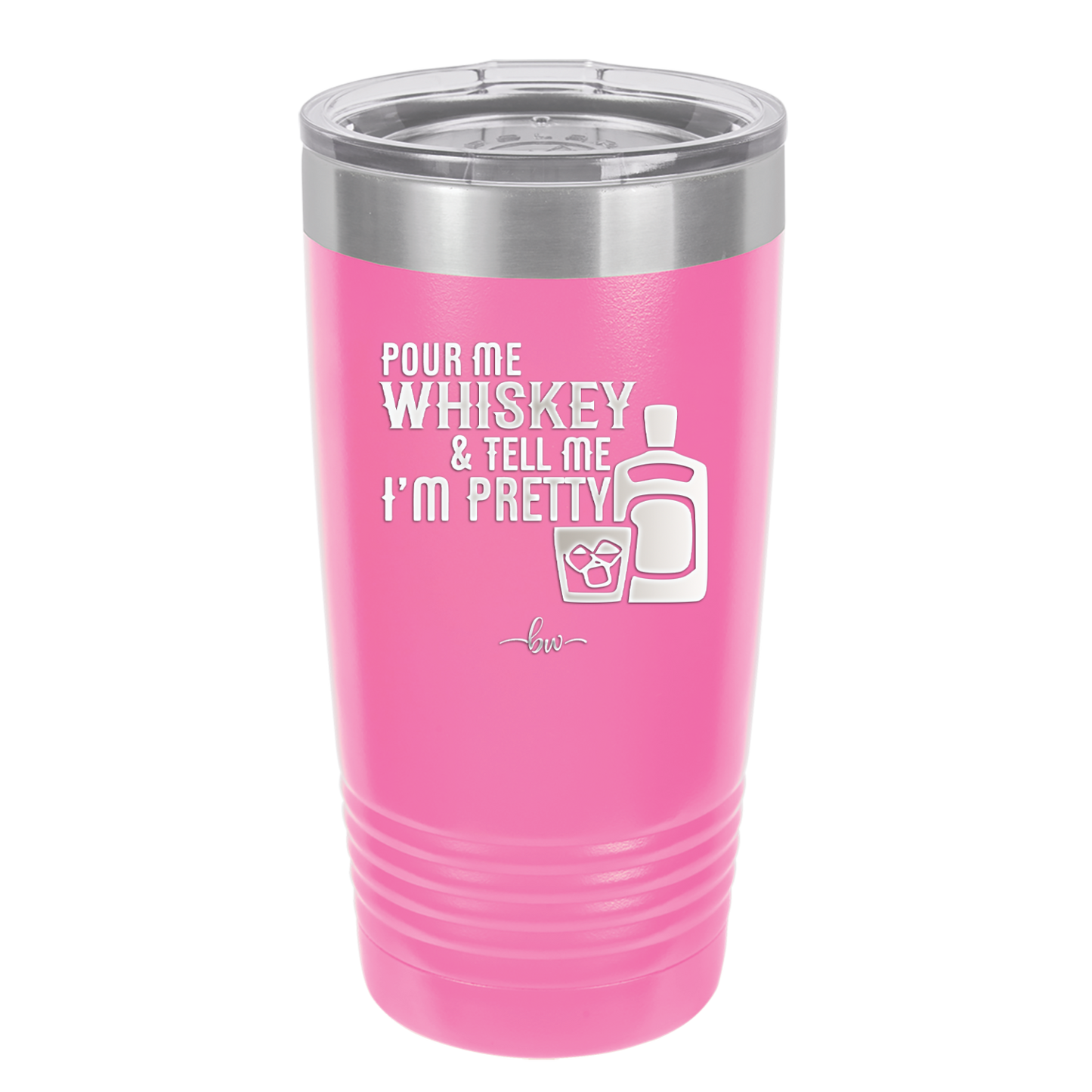 Pour Me Whiskey and Tell Me I'm Pretty - Laser Engraved Stainless Steel Drinkware - 2501 -