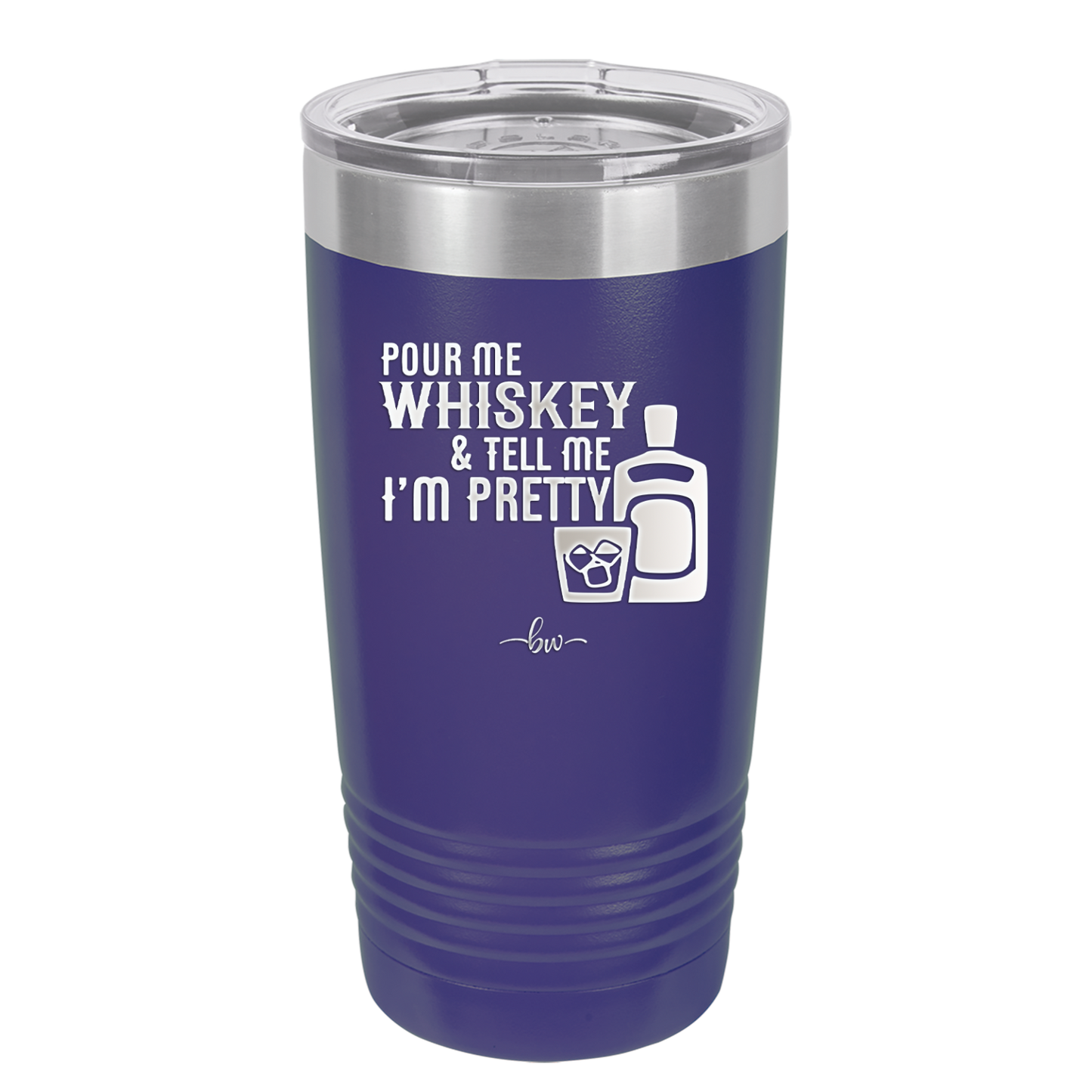 Pour Me Whiskey and Tell Me I'm Pretty - Laser Engraved Stainless Steel Drinkware - 2501 -