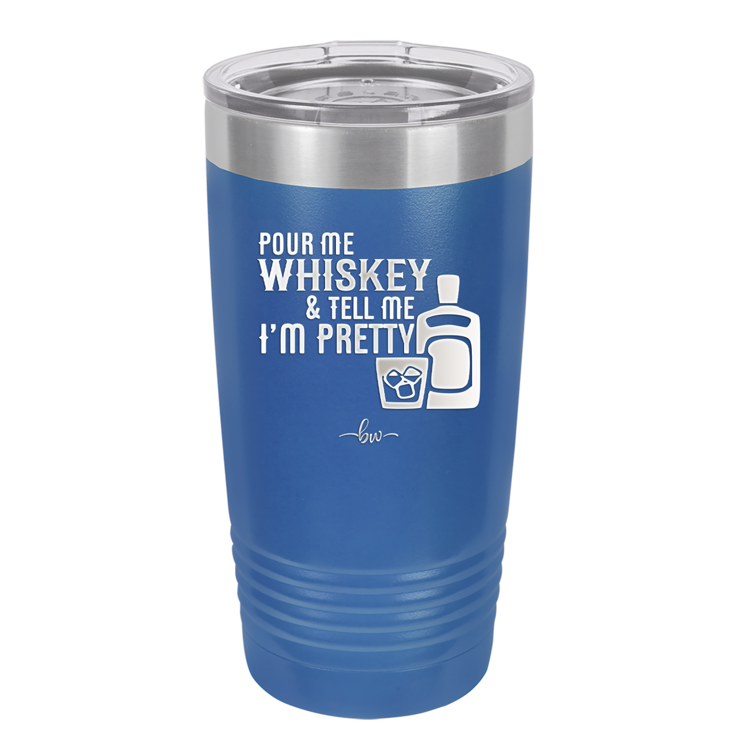 Pour Me Whiskey and Tell Me I'm Pretty - Laser Engraved Stainless Steel Drinkware - 2501 -