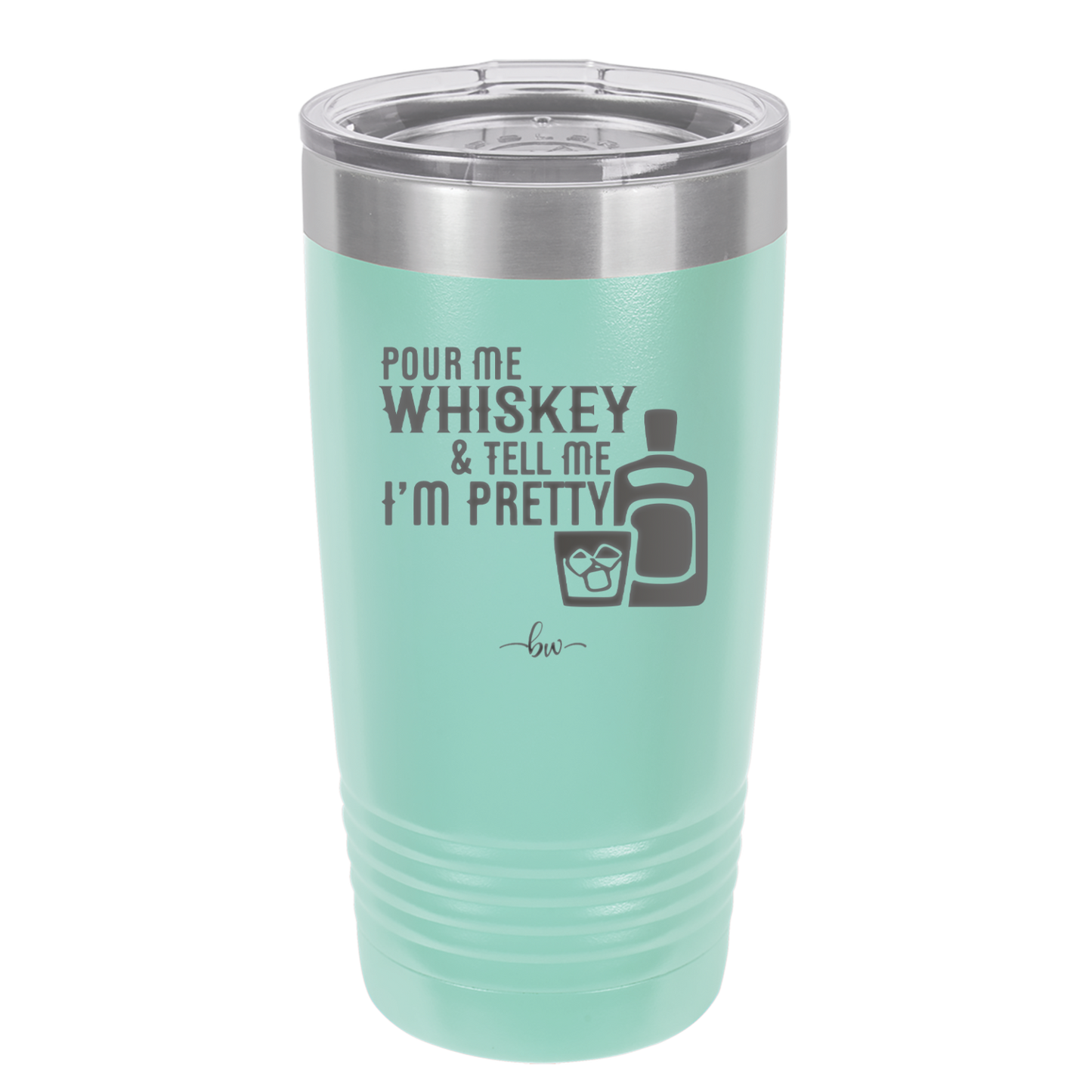 Pour Me Whiskey and Tell Me I'm Pretty - Laser Engraved Stainless Steel Drinkware - 2501 -