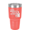 Pour Me Whiskey and Tell Me I'm Pretty - Laser Engraved Stainless Steel Drinkware - 2501 -