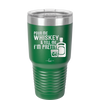 Pour Me Whiskey and Tell Me I'm Pretty - Laser Engraved Stainless Steel Drinkware - 2501 -