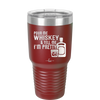 Pour Me Whiskey and Tell Me I'm Pretty - Laser Engraved Stainless Steel Drinkware - 2501 -