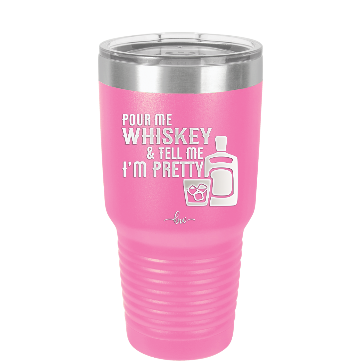 Pour Me Whiskey and Tell Me I'm Pretty - Laser Engraved Stainless Steel Drinkware - 2501 -