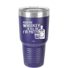 Pour Me Whiskey and Tell Me I'm Pretty - Laser Engraved Stainless Steel Drinkware - 2501 -