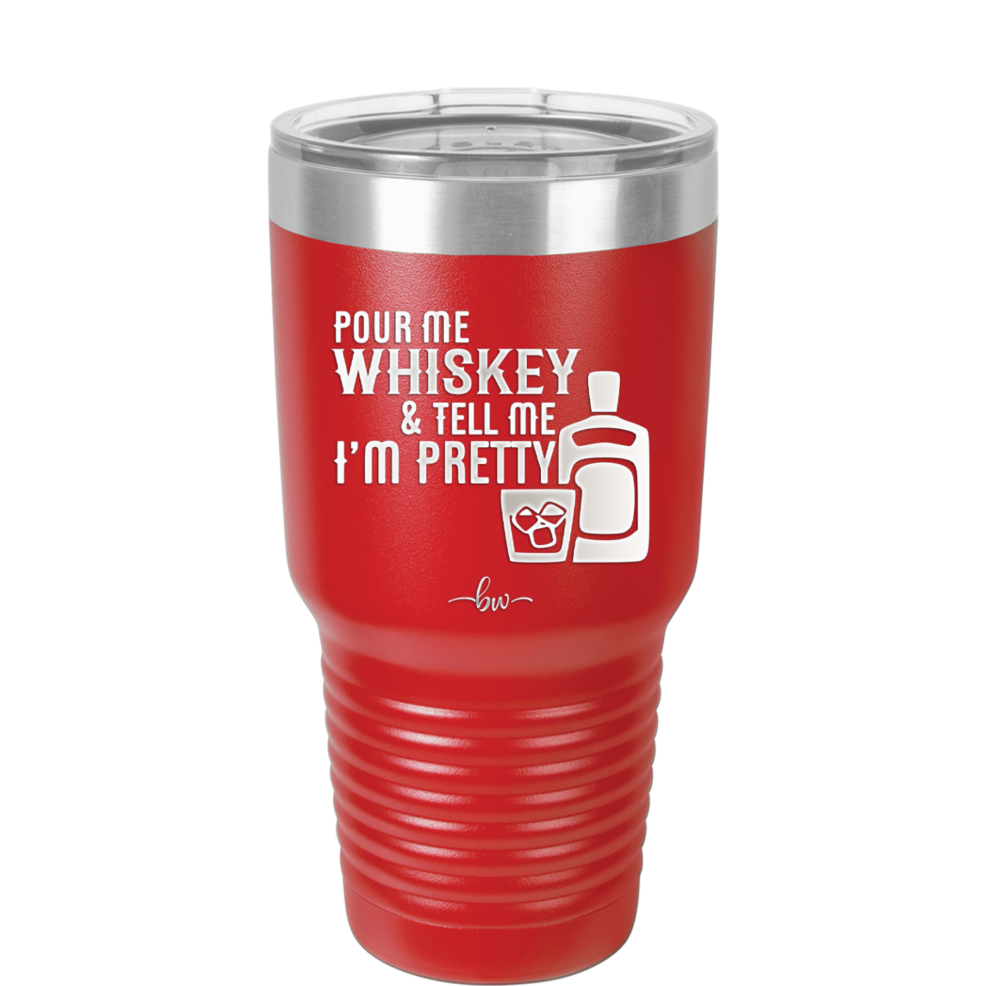 Pour Me Whiskey and Tell Me I'm Pretty - Laser Engraved Stainless Steel Drinkware - 2501 -
