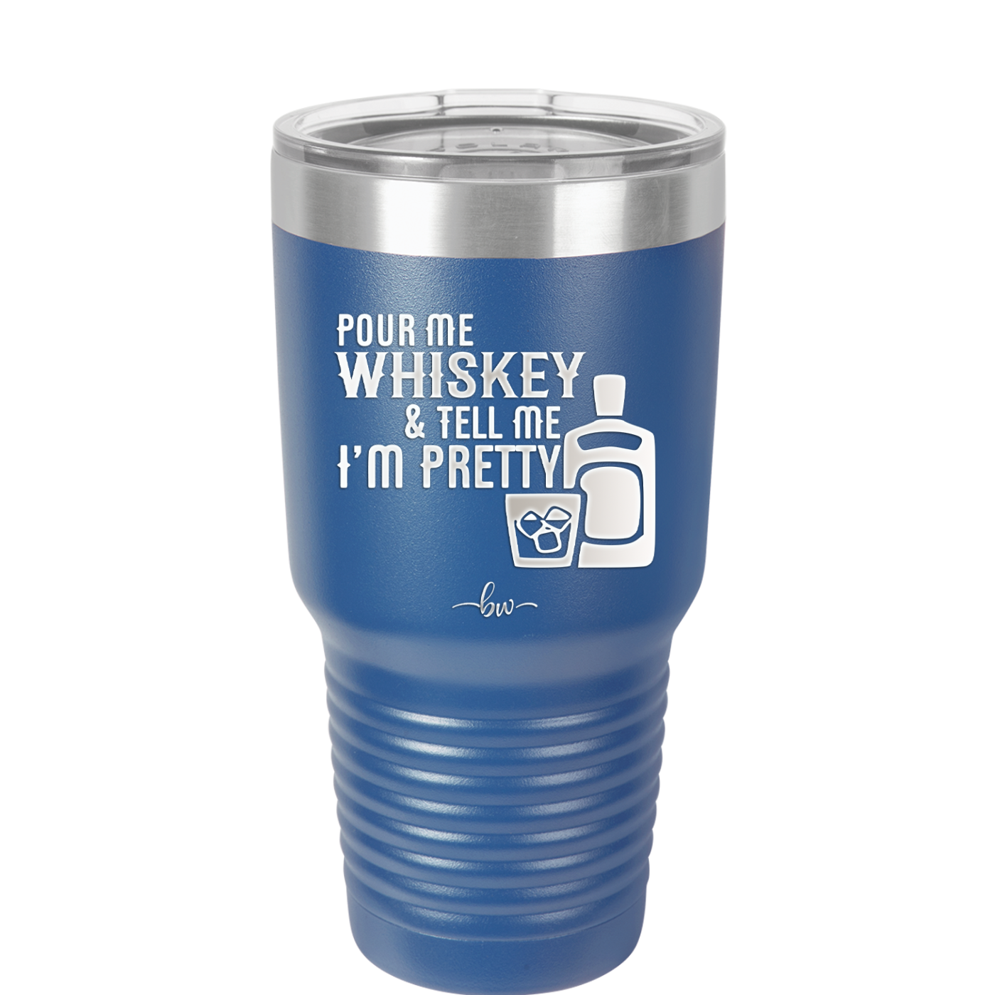Pour Me Whiskey and Tell Me I'm Pretty - Laser Engraved Stainless Steel Drinkware - 2501 -