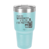 Pour Me Whiskey and Tell Me I'm Pretty - Laser Engraved Stainless Steel Drinkware - 2501 -