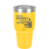 Pour Me Whiskey and Tell Me I'm Pretty - Laser Engraved Stainless Steel Drinkware - 2501 -