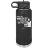 Pour Me Whiskey and Tell Me I'm Pretty - Laser Engraved Stainless Steel Drinkware - 2501 -