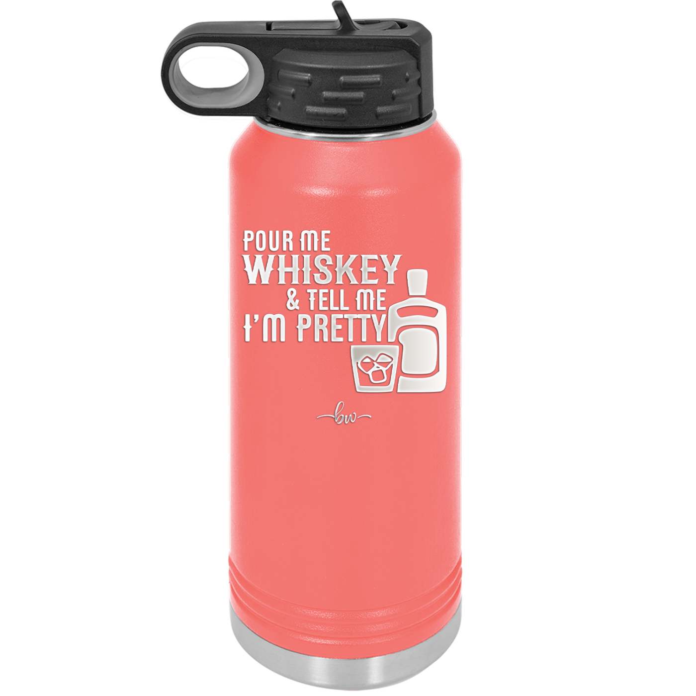 Pour Me Whiskey and Tell Me I'm Pretty - Laser Engraved Stainless Steel Drinkware - 2501 -