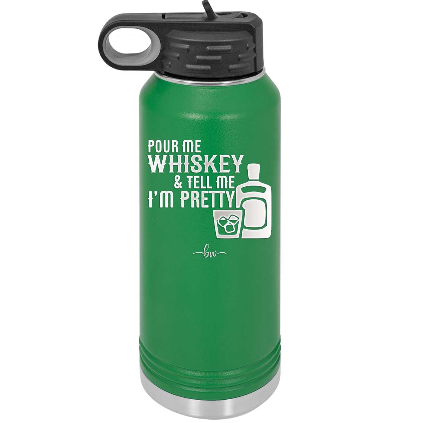 Pour Me Whiskey and Tell Me I'm Pretty - Laser Engraved Stainless Steel Drinkware - 2501 -