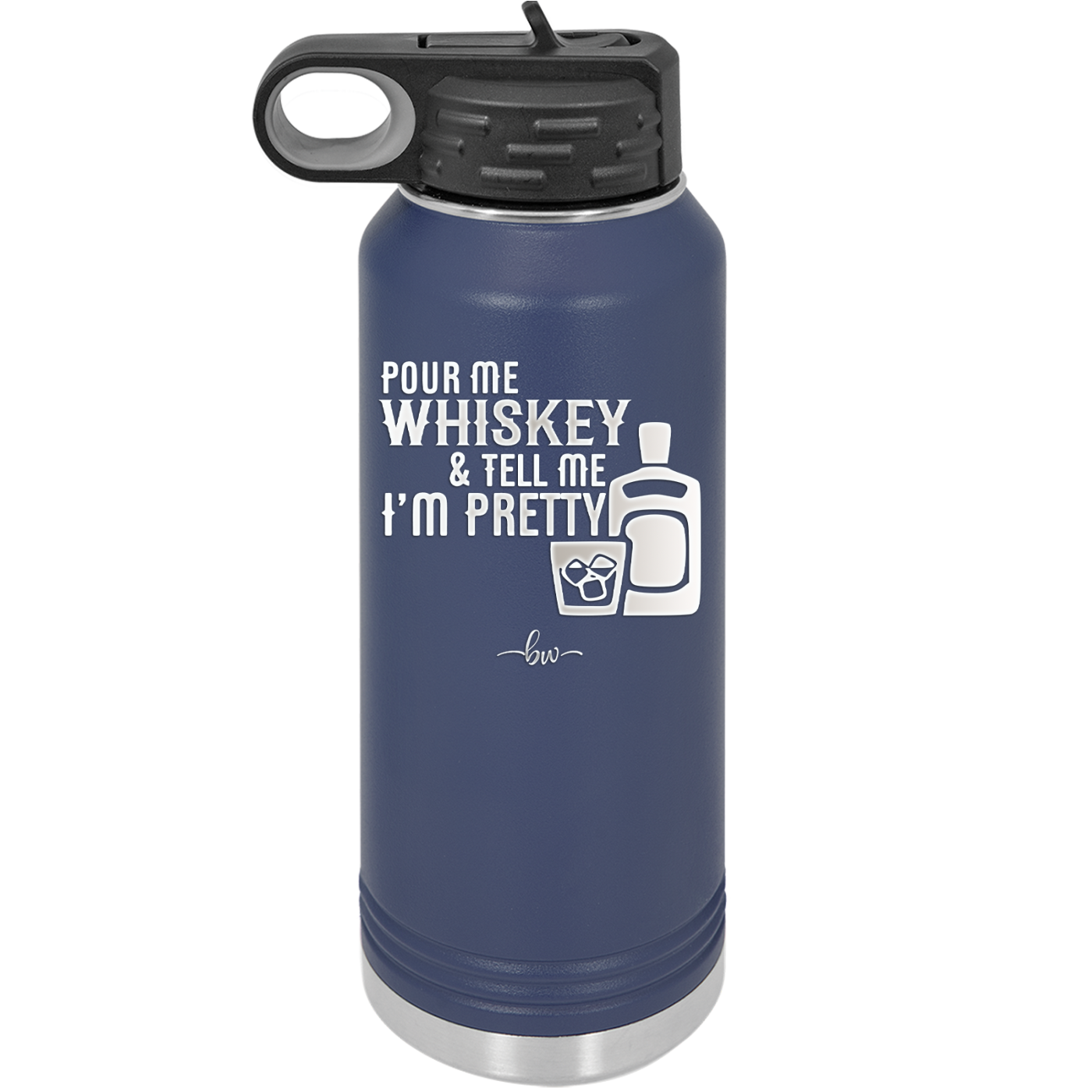 Pour Me Whiskey and Tell Me I'm Pretty - Laser Engraved Stainless Steel Drinkware - 2501 -