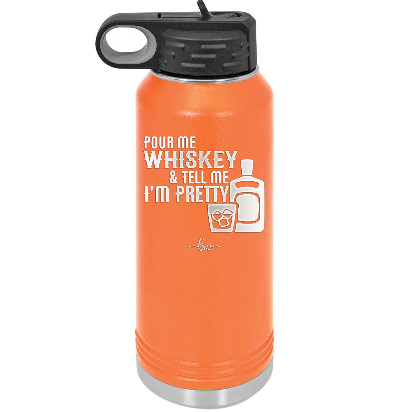 Pour Me Whiskey and Tell Me I'm Pretty - Laser Engraved Stainless Steel Drinkware - 2501 -
