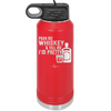 Pour Me Whiskey and Tell Me I'm Pretty - Laser Engraved Stainless Steel Drinkware - 2501 -