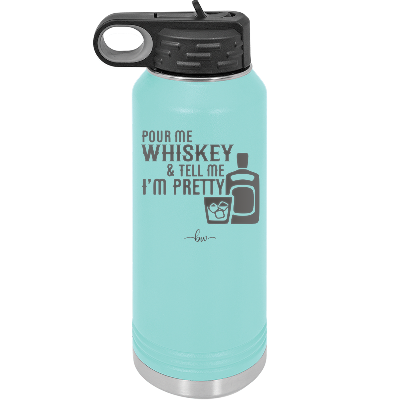 Pour Me Whiskey and Tell Me I'm Pretty - Laser Engraved Stainless Steel Drinkware - 2501 -