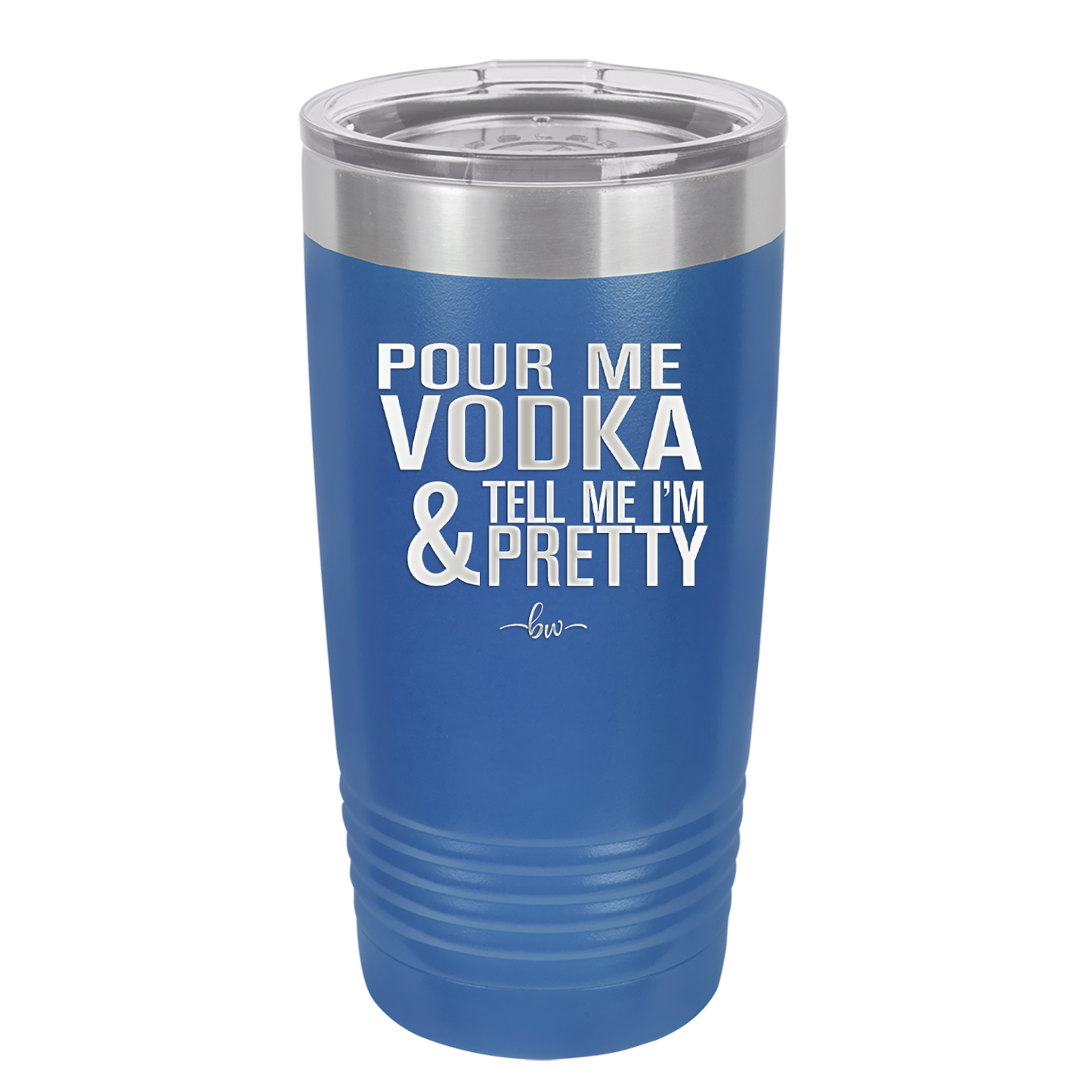 Pour Me Vodka and Tell Me I'm Pretty - Laser Engraved Stainless Steel Drinkware - 2502 -