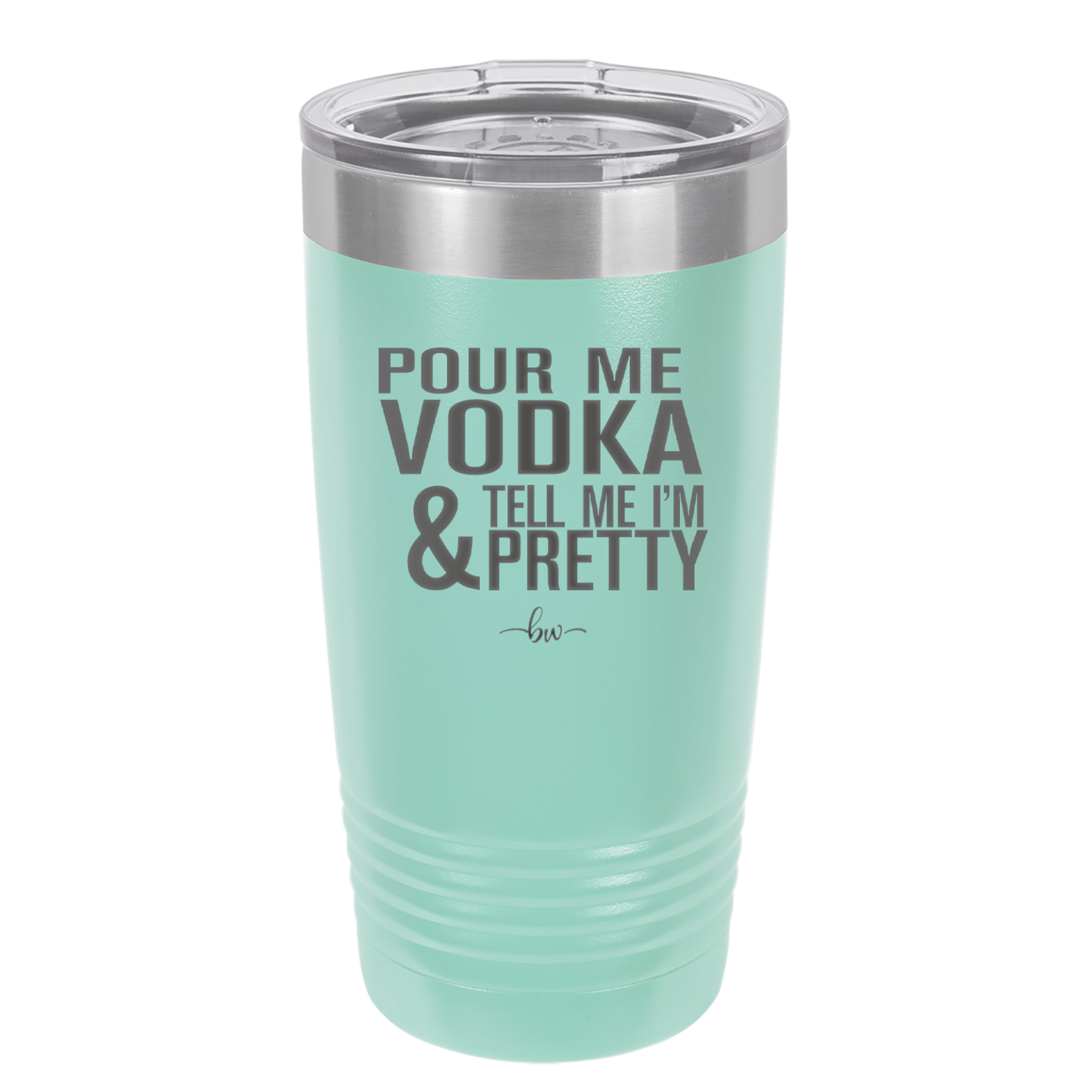 Pour Me Vodka and Tell Me I'm Pretty - Laser Engraved Stainless Steel Drinkware - 2502 -