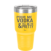 Pour Me Vodka and Tell Me I'm Pretty - Laser Engraved Stainless Steel Drinkware - 2502 -
