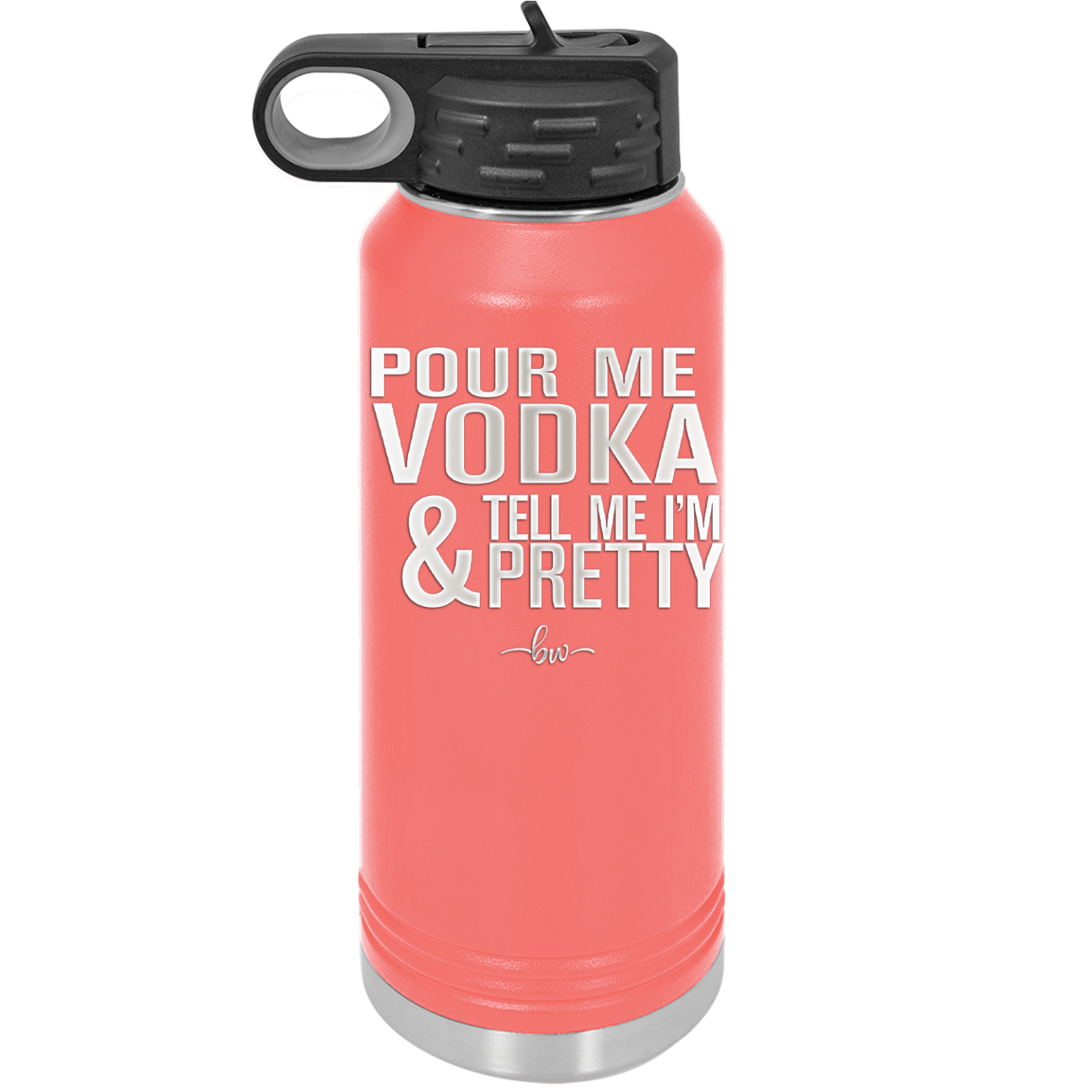 Pour Me Vodka and Tell Me I'm Pretty - Laser Engraved Stainless Steel Drinkware - 2502 -