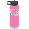 Pour Me Vodka and Tell Me I'm Pretty - Laser Engraved Stainless Steel Drinkware - 2502 -