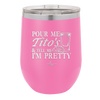 Pour Me Tito's and Tell Me I'm Pretty - Laser Engraved Stainless Steel Drinkware - 2503 -