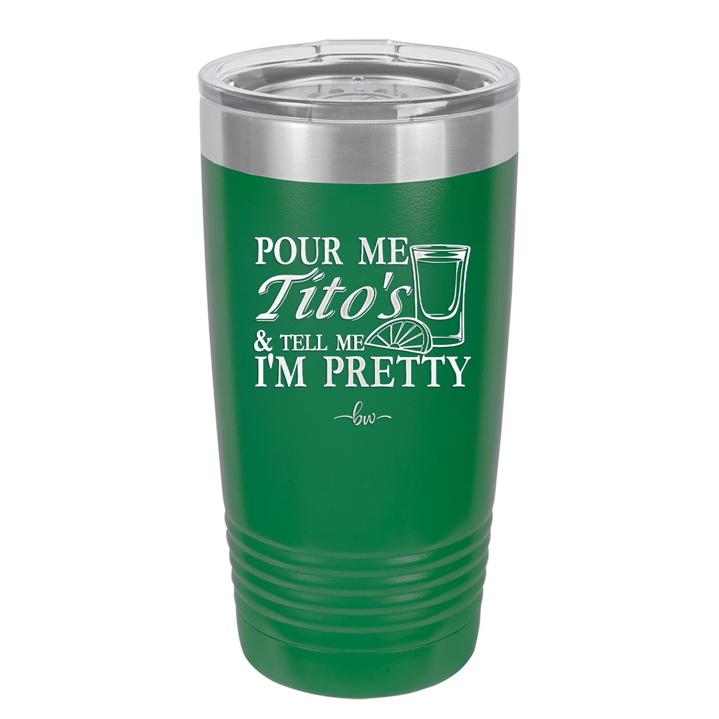 Pour Me Tito's and Tell Me I'm Pretty - Laser Engraved Stainless Steel Drinkware - 2503 -