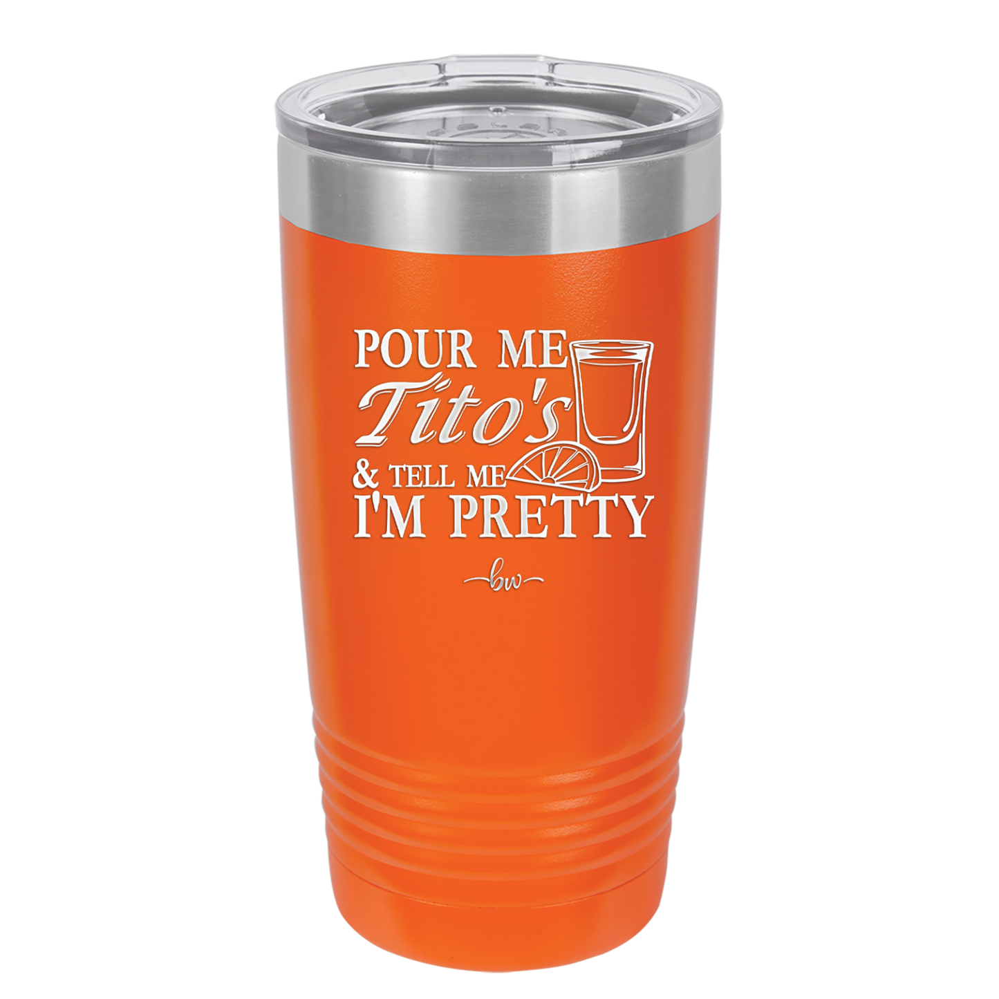 Pour Me Tito's and Tell Me I'm Pretty - Laser Engraved Stainless Steel Drinkware - 2503 -