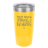 Pour Me Tito's and Tell Me I'm Pretty - Laser Engraved Stainless Steel Drinkware - 2503 -