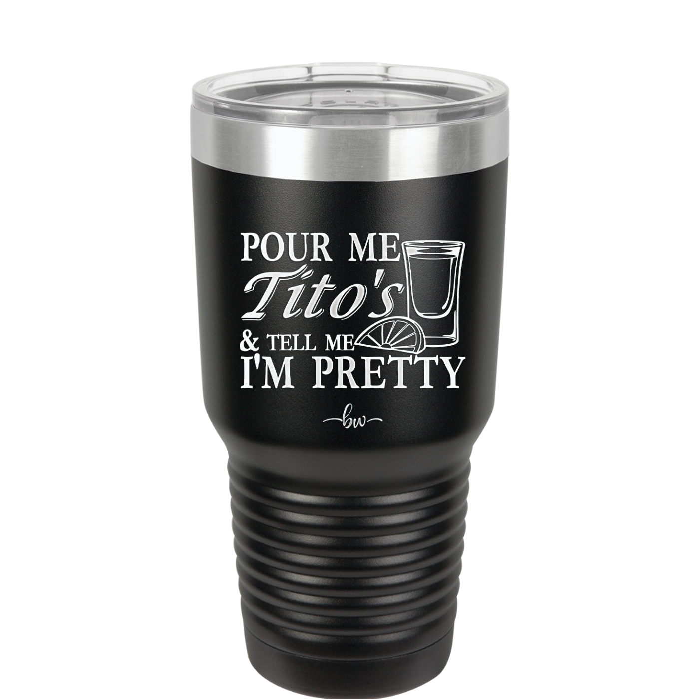 Pour Me Tito's and Tell Me I'm Pretty - Laser Engraved Stainless Steel Drinkware - 2503 -