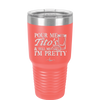 Pour Me Tito's and Tell Me I'm Pretty - Laser Engraved Stainless Steel Drinkware - 2503 -