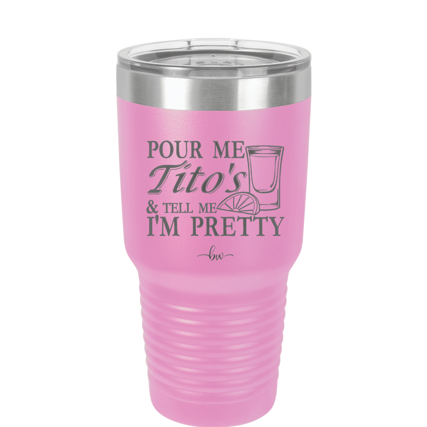 Pour Me Tito's and Tell Me I'm Pretty - Laser Engraved Stainless Steel Drinkware - 2503 -