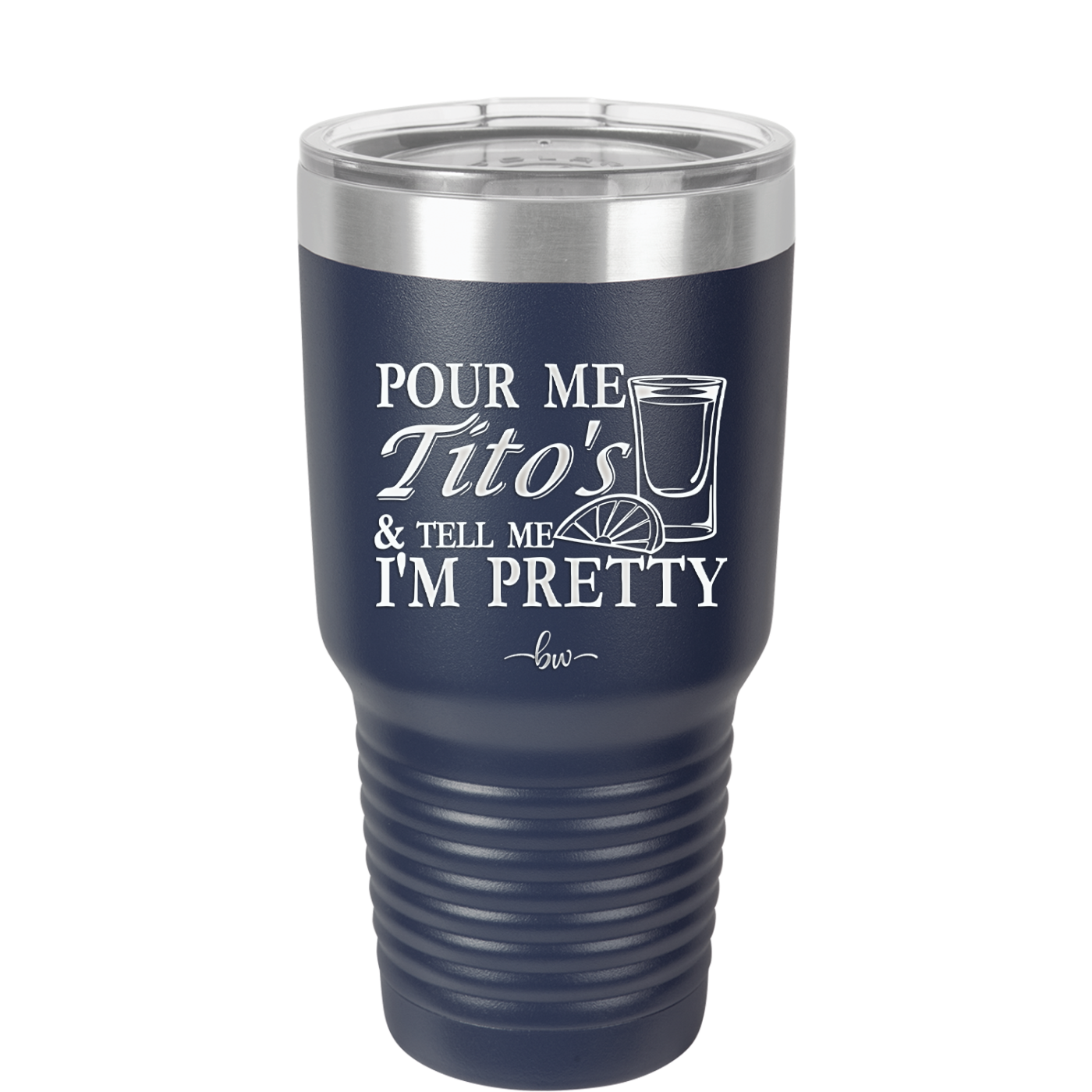 Pour Me Tito's and Tell Me I'm Pretty - Laser Engraved Stainless Steel Drinkware - 2503 -