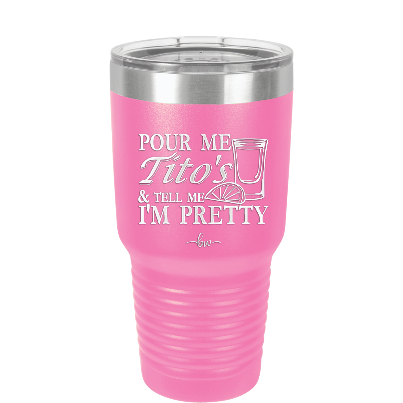 Pour Me Tito's and Tell Me I'm Pretty - Laser Engraved Stainless Steel Drinkware - 2503 -