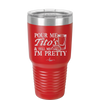Pour Me Tito's and Tell Me I'm Pretty - Laser Engraved Stainless Steel Drinkware - 2503 -