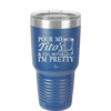 Pour Me Tito's and Tell Me I'm Pretty - Laser Engraved Stainless Steel Drinkware - 2503 -