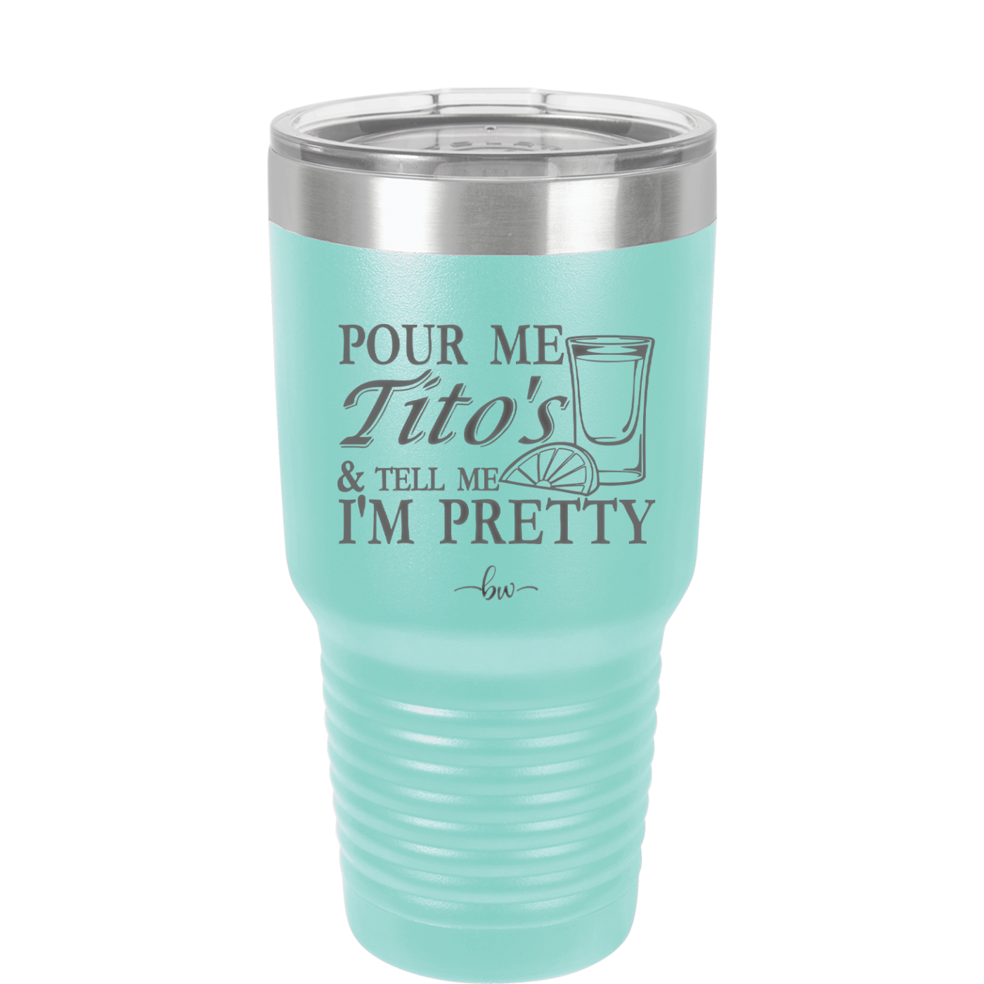 Pour Me Tito's and Tell Me I'm Pretty - Laser Engraved Stainless Steel Drinkware - 2503 -