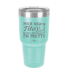 Pour Me Tito's and Tell Me I'm Pretty - Laser Engraved Stainless Steel Drinkware - 2503 -