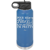 Pour Me Tito's and Tell Me I'm Pretty - Laser Engraved Stainless Steel Drinkware - 2503 -