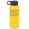 Pour Me Tito's and Tell Me I'm Pretty - Laser Engraved Stainless Steel Drinkware - 2503 -