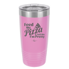Feed Me Pizza and Tell Me I'm Pretty - Laser Engraved Stainless Steel Drinkware - 2504 -